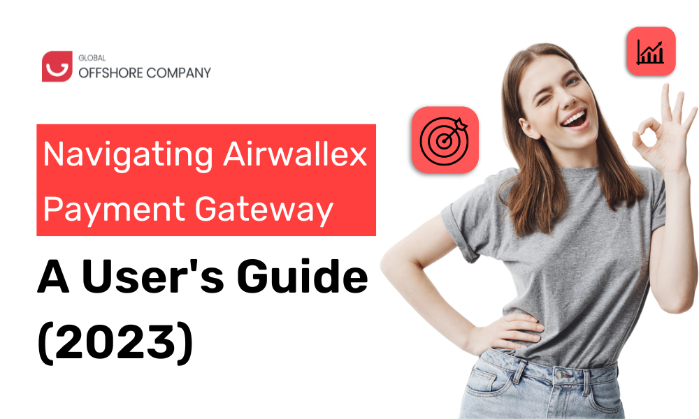 Navigating Airwallex Payment Gateway: A User's Guide (2023)