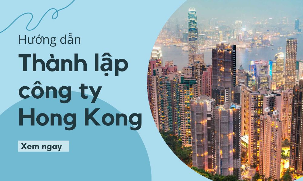 Hướng dẫn thành lập công ty tại Hong Kong cho người Việt