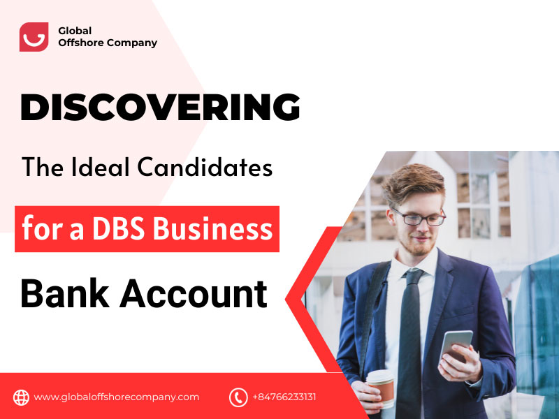 DBS Business Bank Account: Discovering the Ideal Candidates: Key Criteria