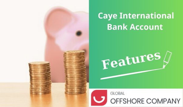 Caye International Bank Account Features