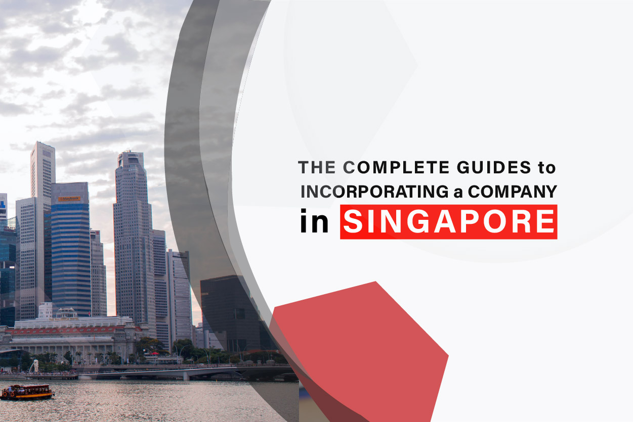 The Comprehensive Guide to Incorporating a Singapore Company