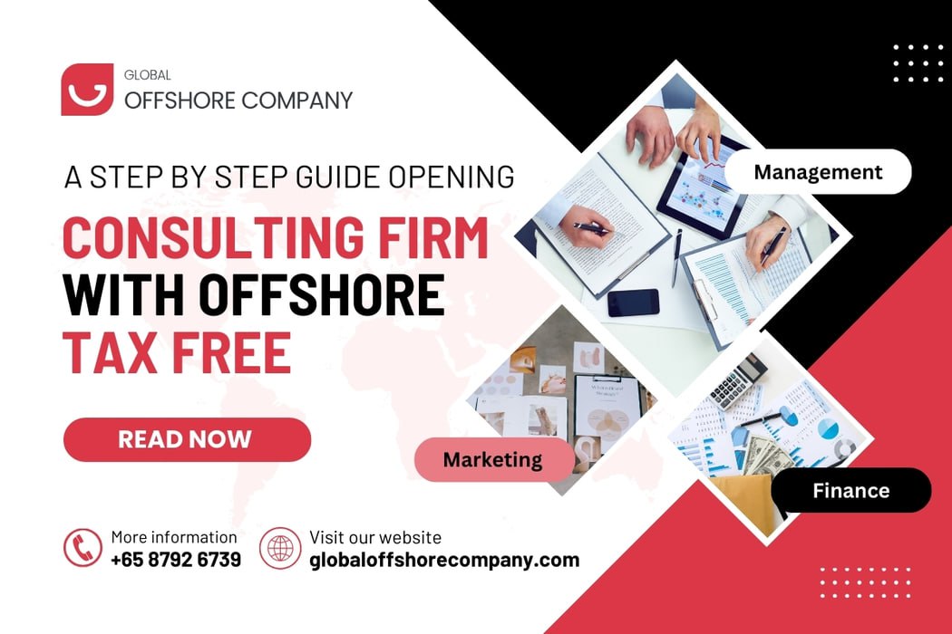 A Step-By-Step Guide: Opening a Consulting Firm with an Offshore Tax-free Company